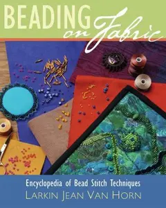 USED-Beading on Fabric: Encyclopedia of Bead Stitch Techniques by Larkin Van Horn (Hardcover)