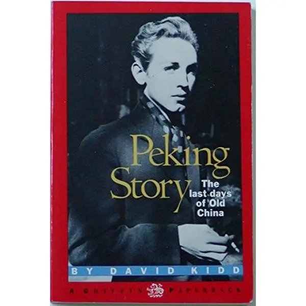 USED-Peking Story: The Last Days of Old China by David Kidd (Paperback)