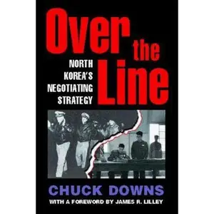 USED-Over the Line : North Korea's Negotiating Strategy by James R. Lilley (Hardcover)