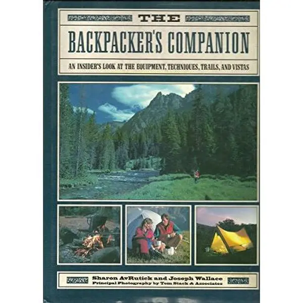 USED-The Backpacker's Companion: An Insider's Look at the Equipment, Techniques, Trails, and Vistas by Sharon Avrutick (Hardcover)