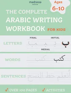 The Complete Arabic Writing Workbook: Handwriting Practice For Kids, Kindergarten. Age 6 to 10 with Activities. Alif Baa Taa Alphabet