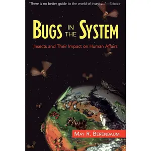 USED-Bugs in the System: Insects and Their Impact on Human Affairs by Berenbaum, May (Paperback)