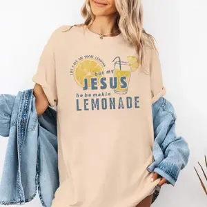 Life Gave Me Some Lemons But My Jesus He Be Making Lemonade Shirt Funny Lemonade Print Tshirt Short Sleeve