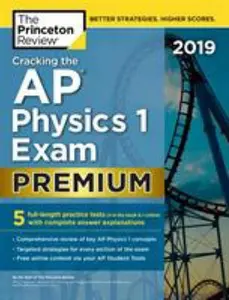 USED-Cracking the AP Physics 1 Exam 2019, Premium Edition: 5 Practice Tests + Complete Content Review by The Princeton Review (Paperback)