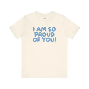Cute Elementary Teacher Tee Shirt for First Grade Teacher, Uplifting Positive Affirmation T-Shirt for Students to Read: I Am So Proud of You! Cotton Love Top