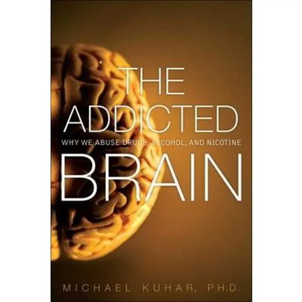 USED-The Addicted Brain: Why We Abuse Drugs, Alcohol, and Nicotine by Kuhar, Michael (Paperback)