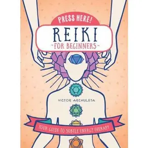 USED-Press Here! Reiki for Beginners: Your Guide to Subtle Energy Therapy by Archuleta, Victor (Hardcover)
