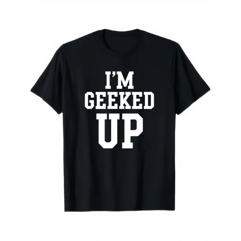 Im Geeked Up Graphic T Shirt Men Women Black Casual Short Sleeve ...