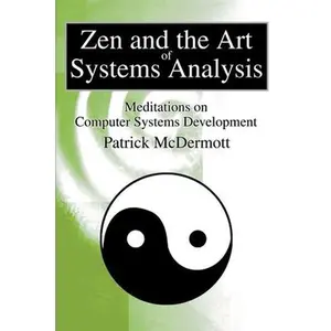 USED-Zen and the Art of Systems Analysis: Meditations on Computer Systems Development by McDermott, Patrick (Paperback)