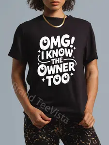 100% Cotton OMG I Know The Owner Too Funny Server Restaurant T-Shirt