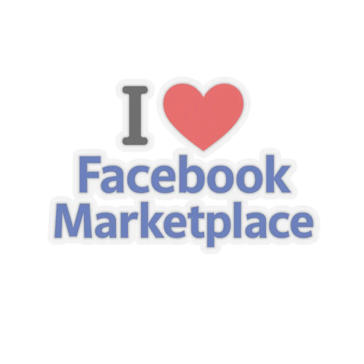 I Love Facebook Marketplace Sticker, Social Media Sticker, Laptop Decal, Phone Sticker, Vinyl Sticker, Gift for Facebook Marketplace User