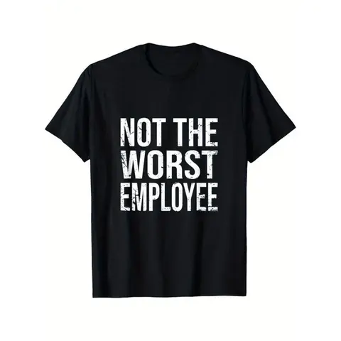 Hilarious Not The Worst Employee Graphic Tee Unisex Cotton Comfort Fit Round Neck Distressed Print Lightweight Breathable Casual Wear Sizes S To XXXL