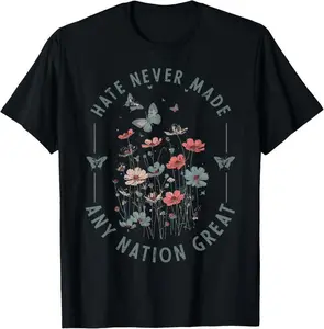 100%25 cotton Protest Hate Never Made Any Nation Great Resist Floral Women T-Shirt Everyday Streetwear