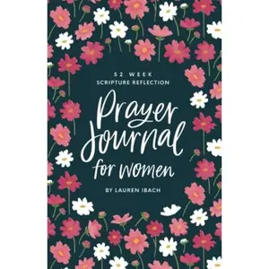 USED Book - Prayer Journal for Women: 52 Weeks to Write, Pray and Reflect on God's Word by Lauren Ibach (Paperback) - english