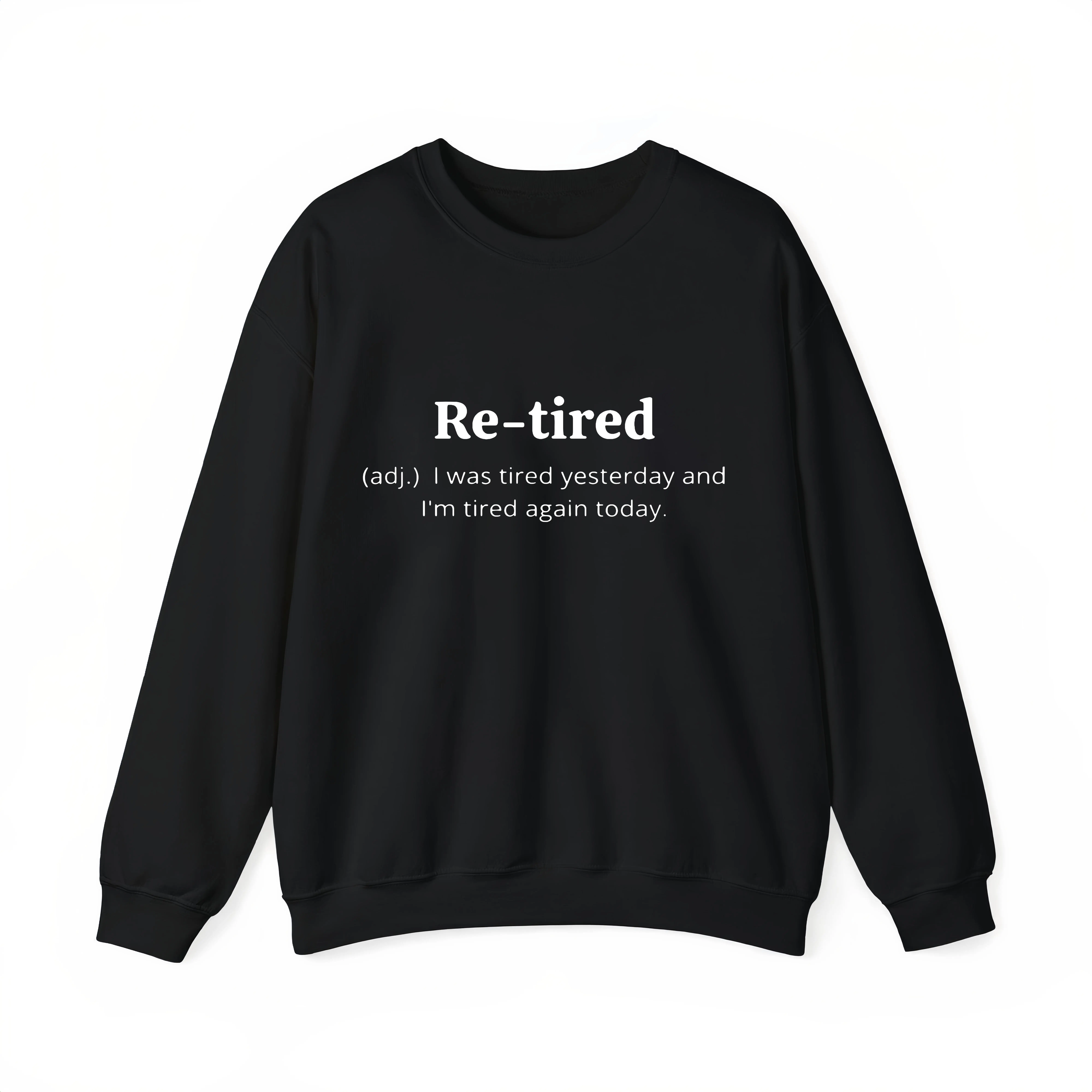 Re-tired Funny Definition Sweatshirt, Sarcastic Retirement Crewneck for Men & Women, Cozy Humor Gift for Tired Adults