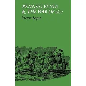 USED-Pennsylvania and the War of 1812 by Sapio, Victor (Paperback)