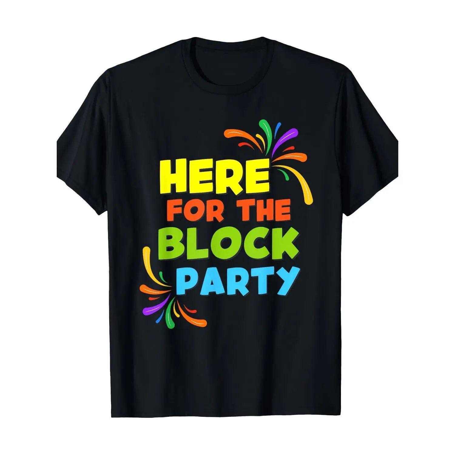 Here for The Block Party Fun Neighborhood Event Tee T-Shirt