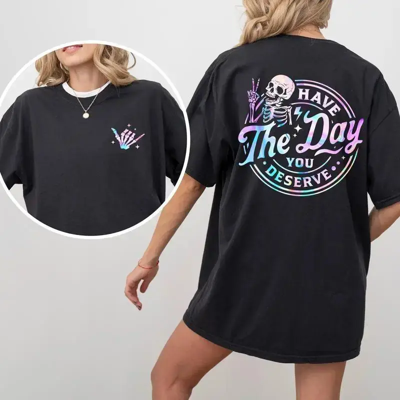 Have The Day You Deserve 2-Sided Shirt, Inspiration Graphic Printed Tee, Sarcastic Quote Tshirt, Motivational Gift, Funny T-shirts For Women, Basic Tops For Girls, Women's Tops, Casual Womenswear  BoldCanvasX1,Regular