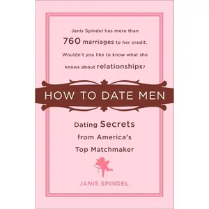 USED-How to Date Men: Dating Secrets from America's Top Matchmaker by Spindel, Janis (Paperback)