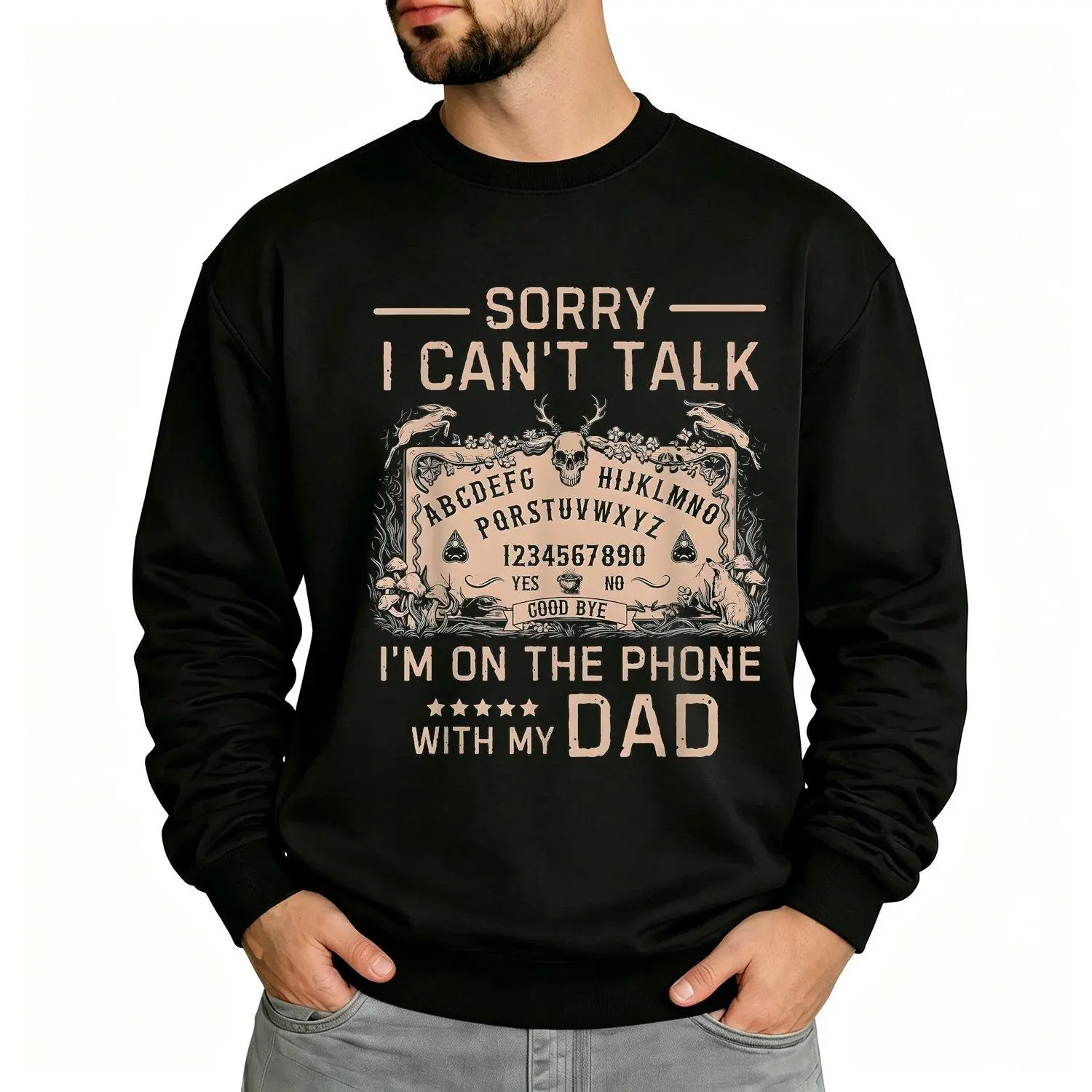Sorry I Can't Talk I'm On The Phone With My Dad Ouija Board Inspired Mens Sports Sweatshirt Athletic Pullover Top Casual Fit Sporty Style