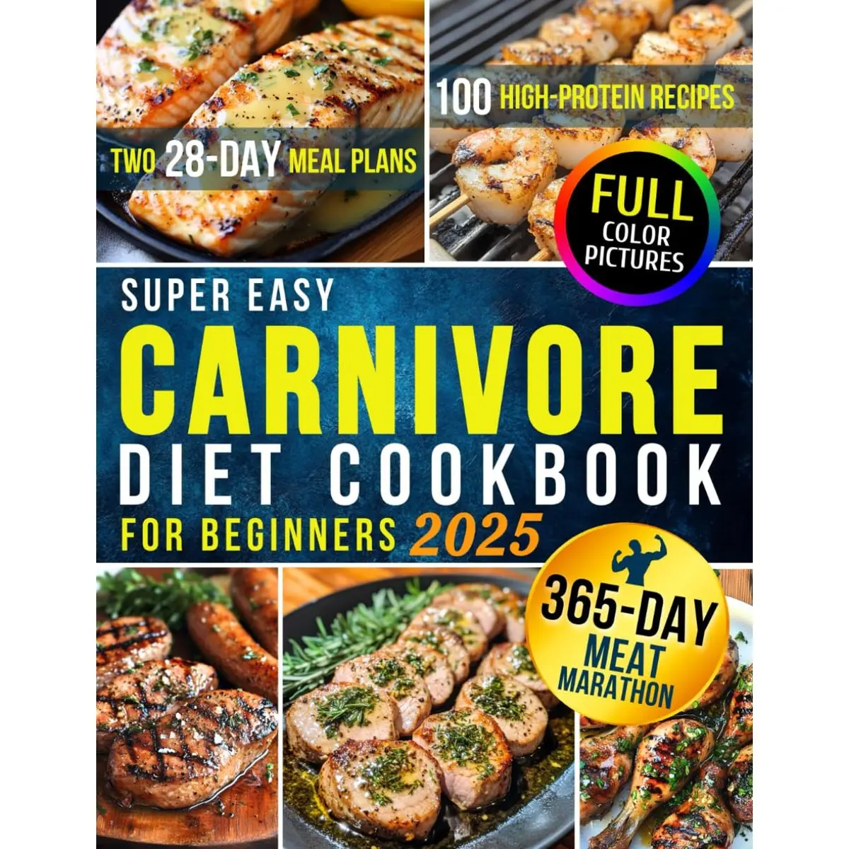 Super Easy Carnivore Diet Cookbook for Beginners: 100 High-Protein Recipes & Two 28-Day Meal Plans for Optimal Health and Athletic Performance for Men + 365 Days of Long-Term Meat-Based Nutrition Paperback – November 19, 2024