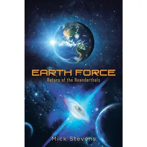 USED-Earth Force: Return of the Neanderthals by Stevens, Mick (Paperback)