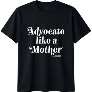 Advocate Like a Mother T-Shirt