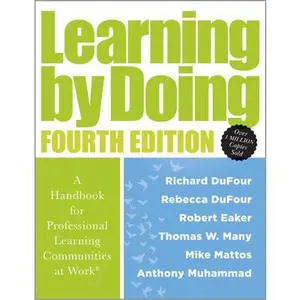 Learning by Doing: A Handbook for Professional Learning Communities at Work(r) (a Practical Guide for Implementing the PLC Process and Transforming Sc -- Richard Dufour, Paperback