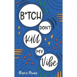 USED-B*tch Don't Kill My Vibe: How To Stop Worrying, End Negative Thinking, Cultivate Positive Thoughts, And Start Living Your Best Life by Owen, Reese (Paperback)