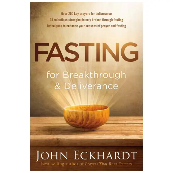 Fasting for Breakthrough and Deliverance - John Eckhardt - Paperback