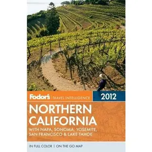USED-Fodor's Northern California 2012: with Napa, Sonoma, Yosemite, San Francisco & Lake Tahoe (Full-color Travel Guide) by Fodor's (Paperback)