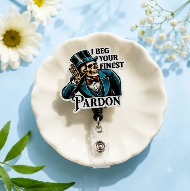 Funny Retractable Badge Reel- I Beg Your Finest Pardon Skeleton ID Badge Holder for Nurses, Retail Workers, Teachers, Servers, Dark Humor Name Badges for Healthcare Staff