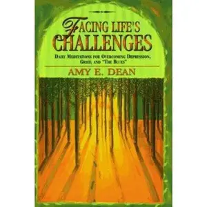USED-Facing Life's Challenges: Daily Meditations for Overcoming Depression, Grief, and the Blues by Amy Dean (Paperback)