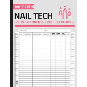 Nail Tech Income & Expense Tracker Log Book: Daily Revenue & Expense Record Logbook for Nail Beauty Salon | Nail Care Technician Financial Journal | 100 Pages Paperback – May 7, 2024