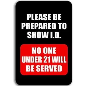 Please Be Prepared to Show ID No One Under 21 Sticker (Years of Age Limit bar Business Safety Vinyl Decal (4 x 6 inch)