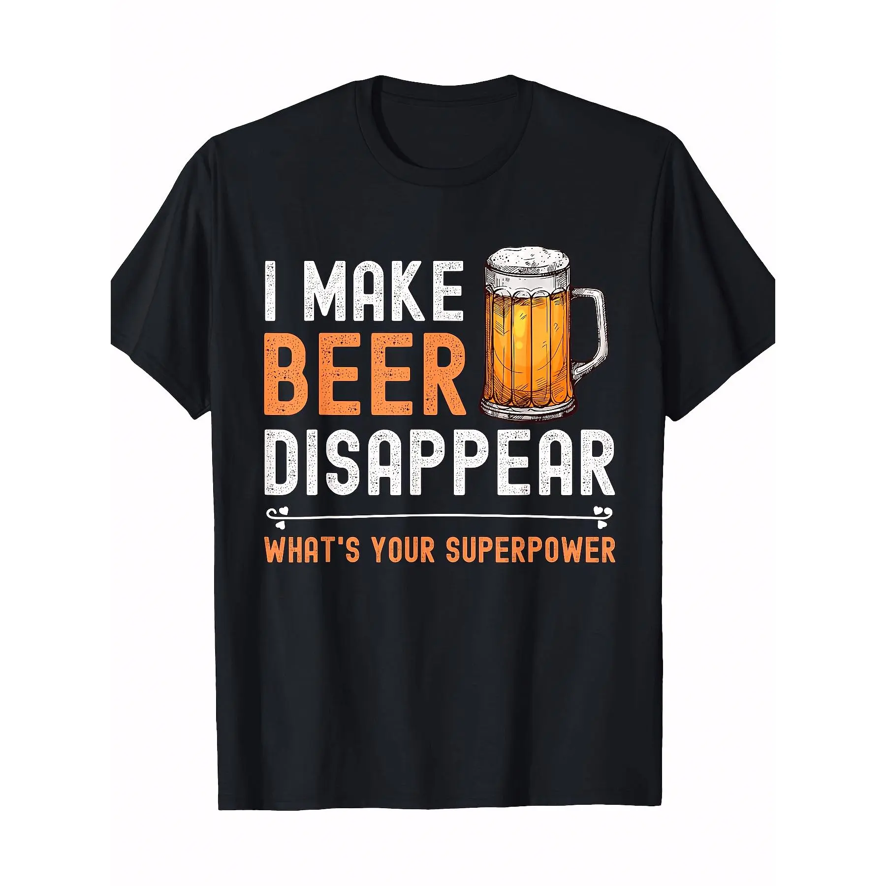I Make Beer Disappear What's Your Superpower Funny Drinking T-Shirt