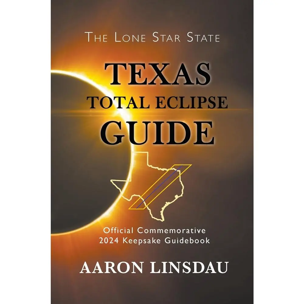 USED-Texas Total Eclipse Guide: Official Commemorative 2024 Keepsake Guidebook by Linsdau, Aaron (Paperback)