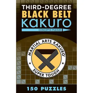 Third-Degree Black Belt Kakuro by Conceptis Puzzles [Paperback Book]