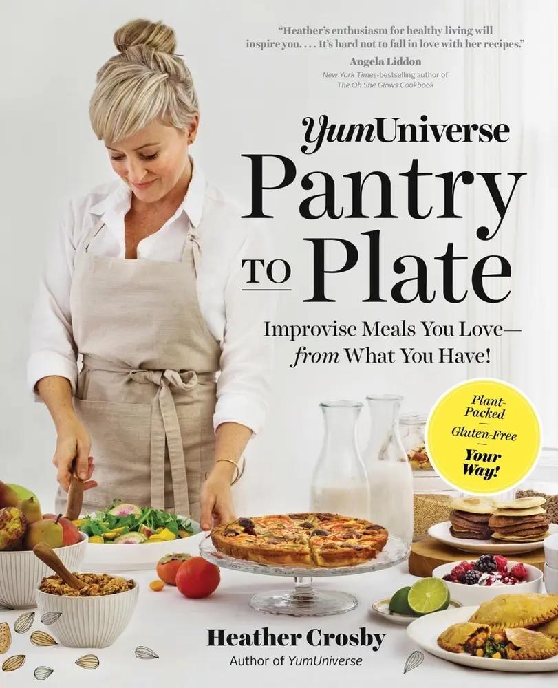 USED-Yumuniverse Pantry to Plate: Improvise Meals You Love - From What You Have! - Plant-Packed, Gluten-Free, Your Way! by Crosby, Heather (Paperback)