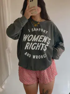 I Support Women's Rights And Wrongs Crewneck Feminist Womens Rights Human Rights Sweatshirt Sweatshirt