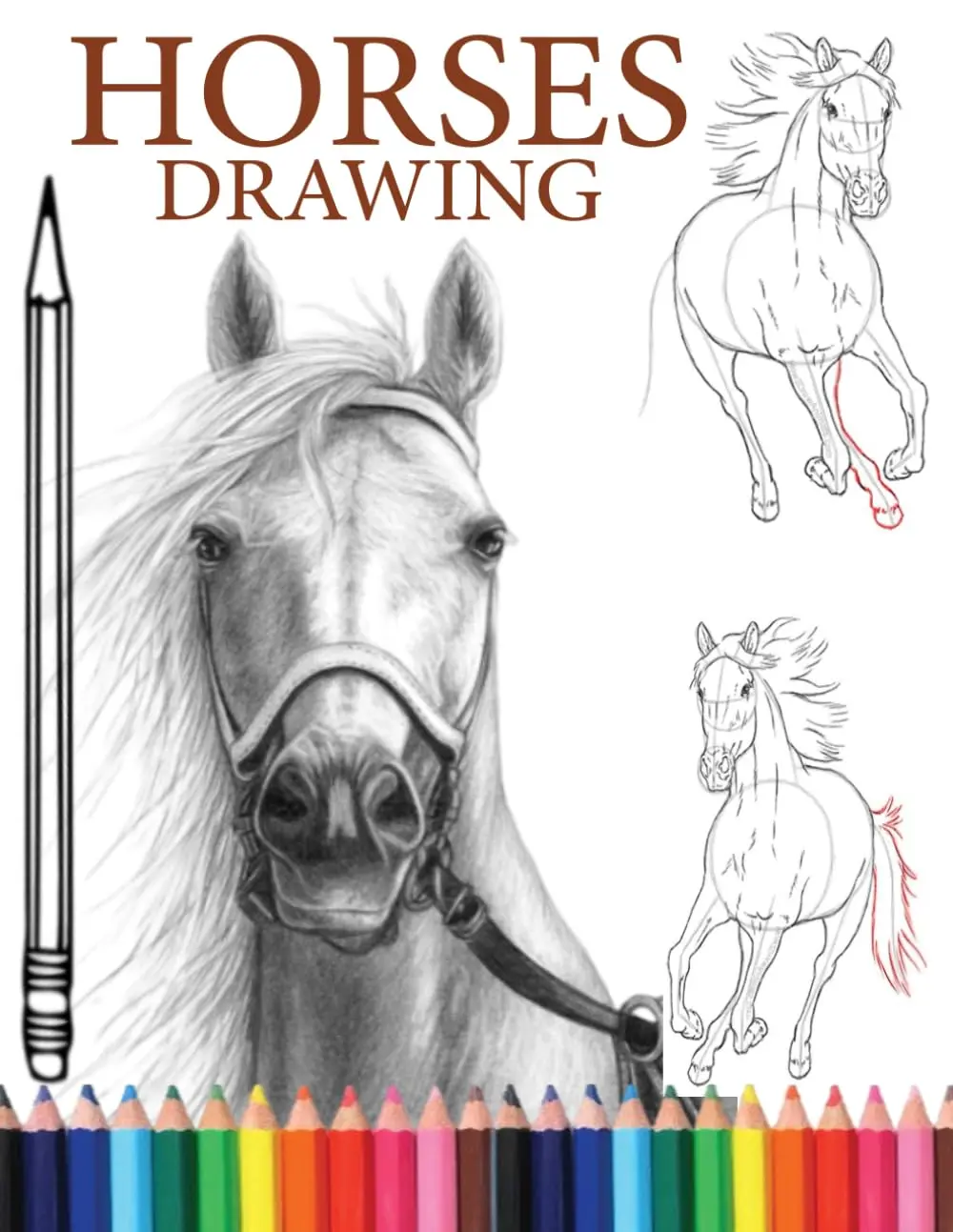 Horses Drawing: A Complete Guide to Drawing Horses and Ponies.learn how to drawhorses. With easy-to-follow, step-by-step instructions.