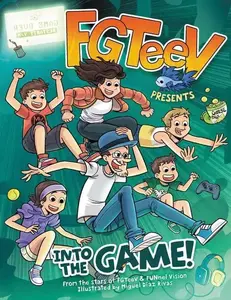 FGTeeV Presents: Into the Game! : A Graphic Novel (FGTeeV) by FGTeeV | | Miguel Díaz Rivas [Hardback Book]