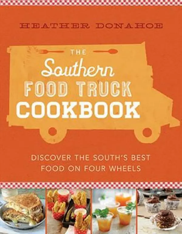 USED-The Southern Food Truck Cookbook: Discover the South's Best Food on Four Wheels by Donahoe, Heather (Hardcover)