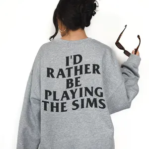 I'd Rather Be Playing The Sims Sweatshirt, Sims Hoodie, Gamer, Gamer Shirt, Sims Shirt, Gift Y2K Trendy