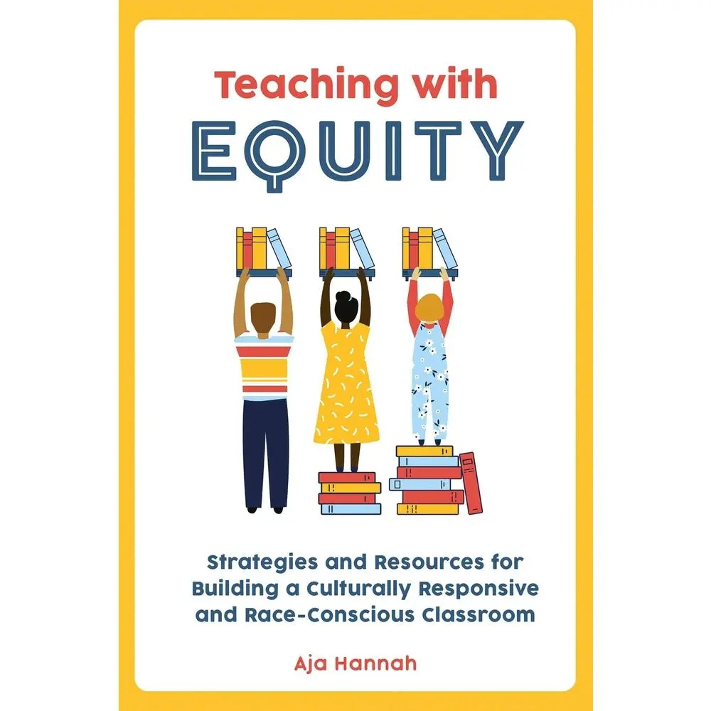 USED Book - Teaching with Equity: Strategies and Resources for Building a Culturally Responsive and Race-Conscious Classroom by Hannah, Aja (Paperback) - english
