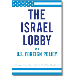 The Israel Lobby and U.S. Foreign Policy -- John J. Mearsheimer - Paperback