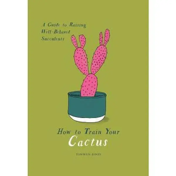 Used Book - How to Train Your Cactus: A Guide to Grow and Care for Cactus and Succulents (Hardcover, 0.64 lb, 50 Plant Varieties) by Tonwen Jones, Andrews McMeel Publishing, English