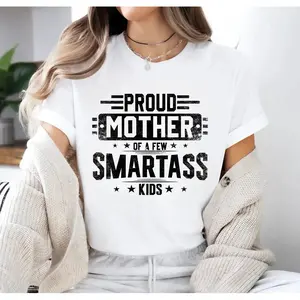 Proud Mother Of A Few Smartass Kids T Shirt, Funny Mom Ever Sweatshirt, Mother’S Day Gift Hoodie, Unisex Sweater Pullover Tee