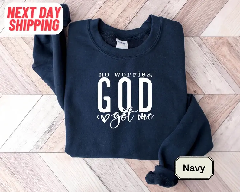 No Worries God Got Me Sweater, Christian Sweater, Religious Sweater, Christian Women Gift Shirt, Faith SweatShirt, Jesus Church, Love Like Jesus