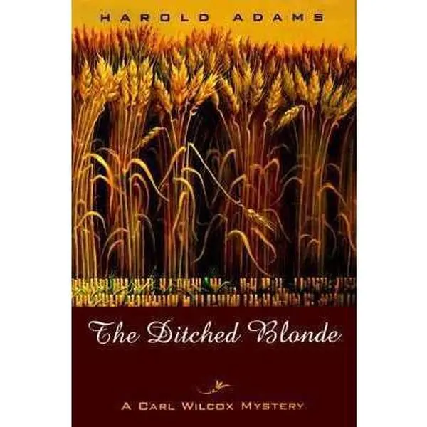 USED-The Ditched Blonde: A Carl Wilcox Mystery by Harold Adams (Paperback)